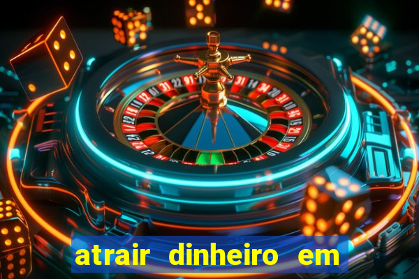 atrair dinheiro em 2 dias